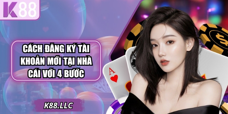 Cách đăng ký tài khoản mới tại nhà cái với 4 bước