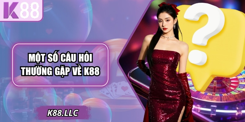 Một số câu hỏi thường gặp về K88