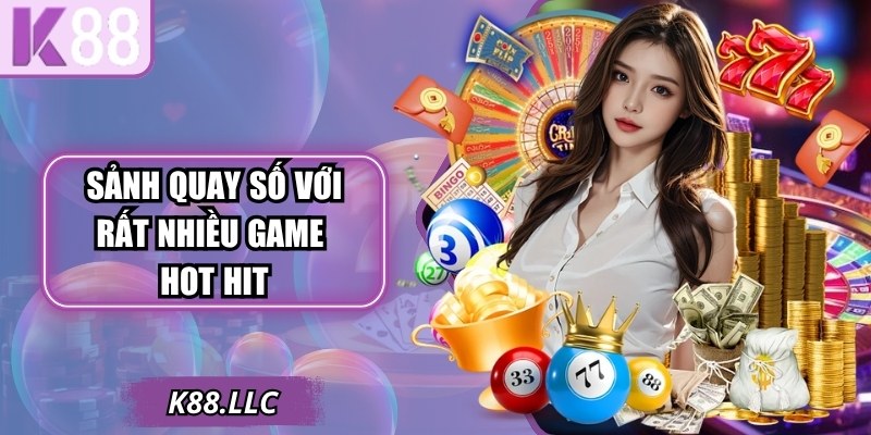 Sảnh quay số với rất nhiều game hot hit