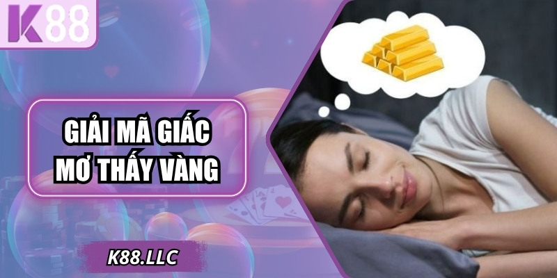 Mơ Thấy Vàng - Giải Mã Chiêm Bao Với Số Đề May Mắn