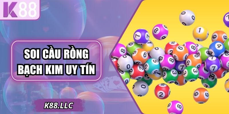 Soi Cầu Rồng Bạch Kim Dự Đoán Uy Tín Cho Các Hội Viên